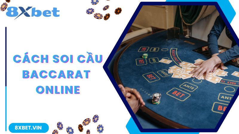 Cách soi cầu Baccarat chuẩn
